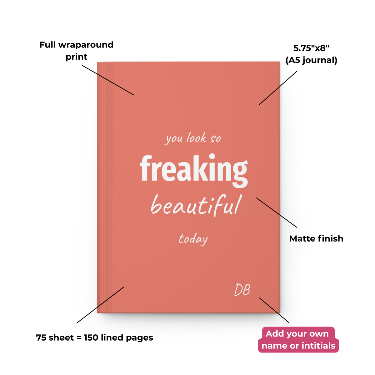 Coral Freaking Beautiful journal features: full wraparound print, matte finish and 150 lined pages