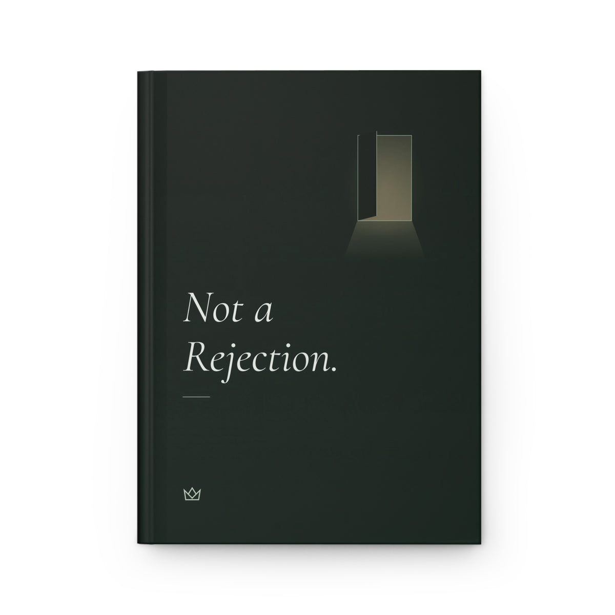 Front cover of the Not a Rejection. self reflection journal: forest-green hardcover with an open door, a soft fall of light and italic title